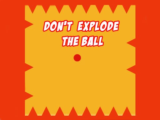 Play Dont Explode the Ball Now!