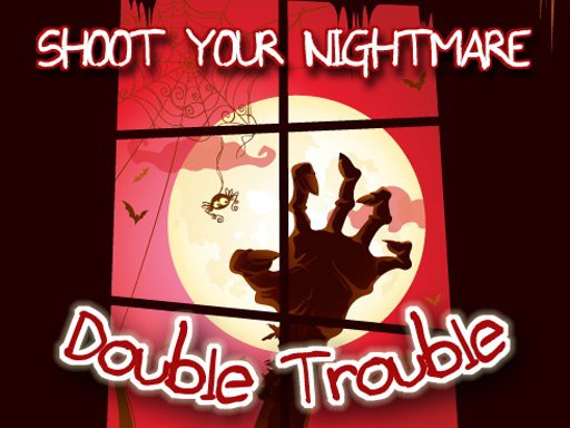 Play Shoot Your Nightmare - Double Trouble Now!