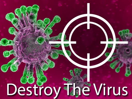 Play Destroy The Corona Virus Now!