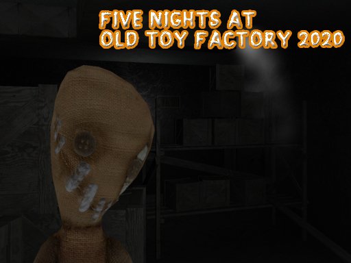 Play Five Nights At Old Toy Factory 2020 Now!