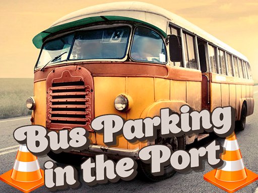 Play Bus Parking in the Port Now!