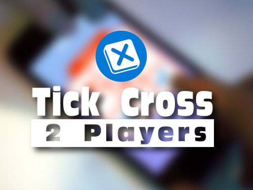 Play Tick Cross 2 Players Now!