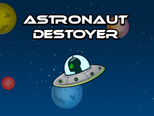 Play Astronout Destroyer Now!
