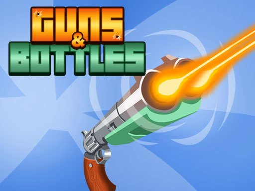 Play Guns & Bottles Now!