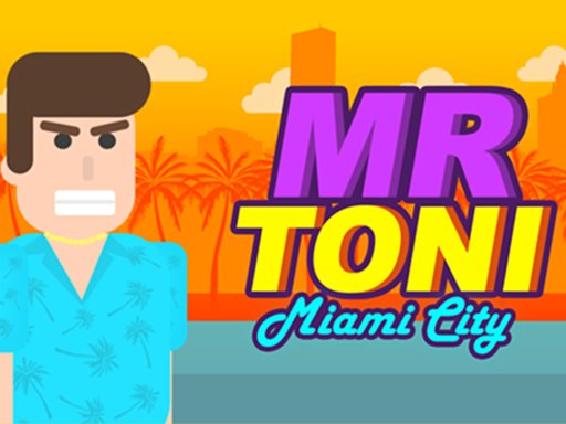 Play MR TONI Miami City Now!
