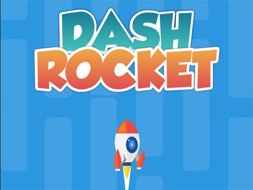 Play Dash Rocket Now!