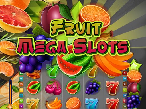 Play Fruit Mega Slots Now!