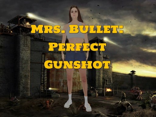 Play Mrs. Bullet: Perfect Gunshot Now!