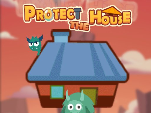 Play Protect The House Now!